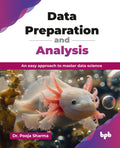Data Preparation and Analysis: An easy approach to master data science (English Edition)