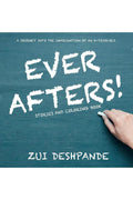 Ever Afters! : The Journey Into The Imagination Of An 8YearOld