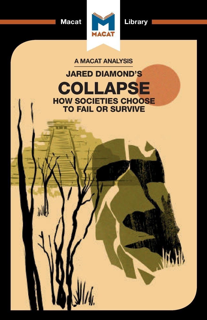 An Analysis of Jared M. Diamonds Collapse: How Societies Choose to Fail or Survive (The Macat Library)