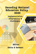 Decoding National Education Policy 2020: Implementation, Adaptability & Challenges