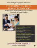 The Ultimate School Hiring Workbook: A MustHave Workbook for School Founders, Principals and School Leaders