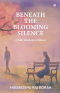 Beneath the Blooming Silence: A tale stitched in silence