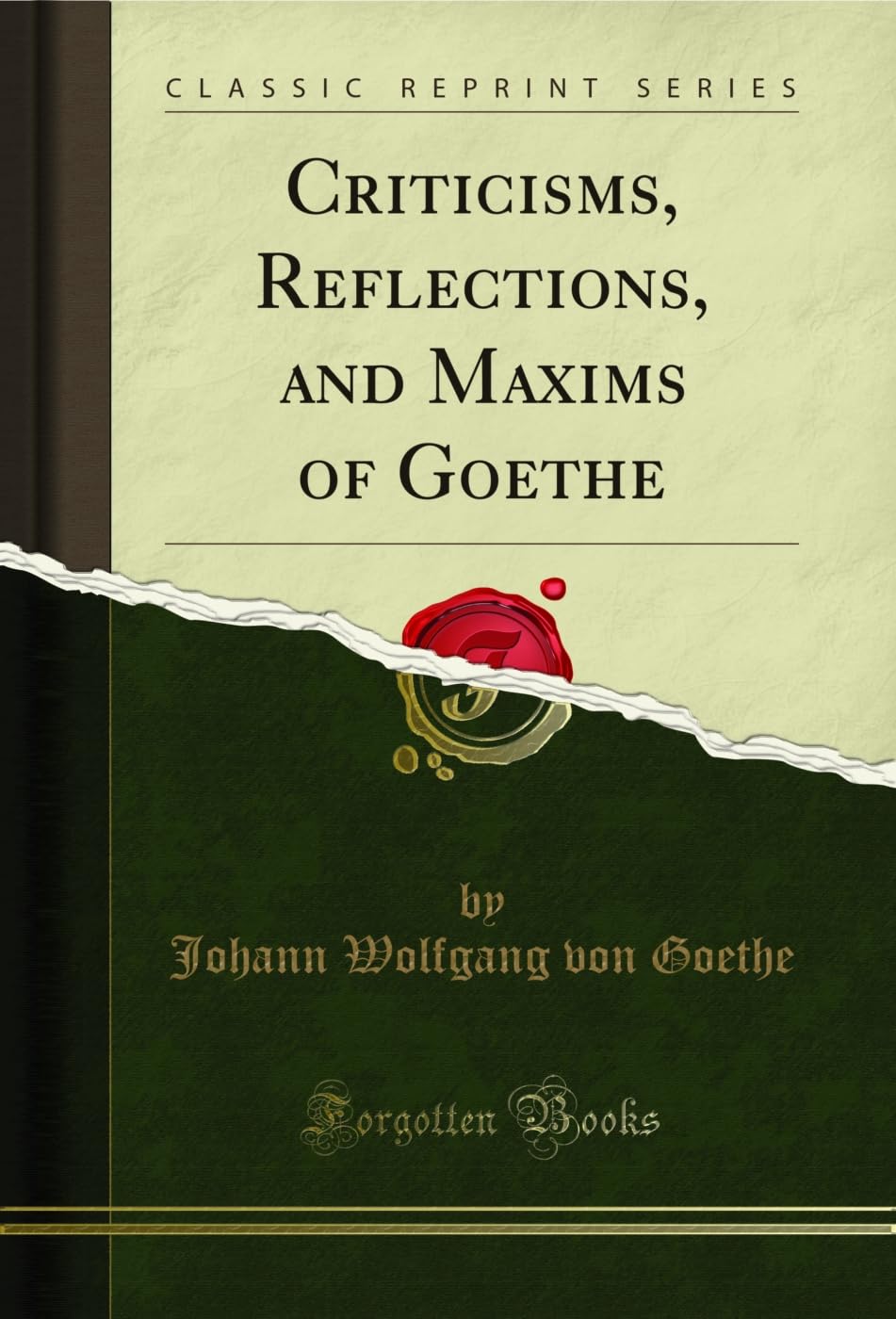 Criticisms, Reflections, and Maxims of Goethe (Classic Reprint)