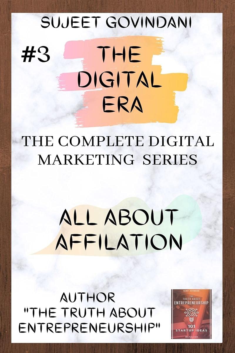 ALL ABOUT AFFILIATE MARKETING : THE DIGITAL ERA