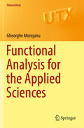 Functional Analysis For The Applied Sciences (Pb 2019) (Universitext)
