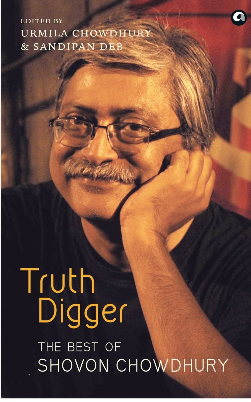TRUTH DIGGER  The Best Of Shovon Chowdhury