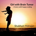 Girl With Brain Tumor : A Story With Happy Ending.