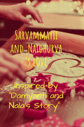 Sarvammayii and NaiDhurva s love : Inspired by Damyanti and Nala s story
