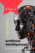 Understanding Artificial Intelligence: Class I