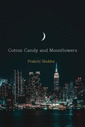 Cotton Candy And Moonflowers : Collection Of Poems