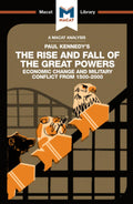 An Analysis of Paul Kennedys The Rise and Fall of the Great Powers (The Macat Library)