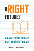 Bright Futures: An Analysis of Indias Right to Education Act
