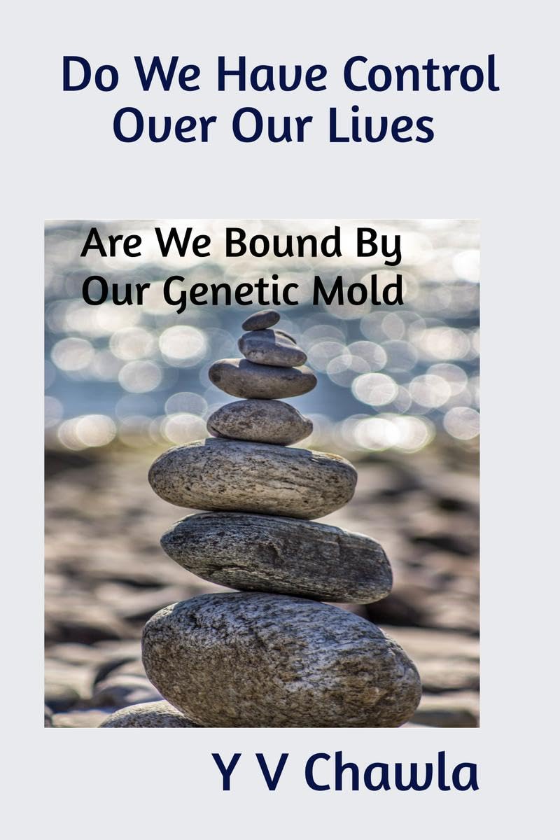 Do We Have Control Over Our Lives : Are We Bound By Our Genetic Mold