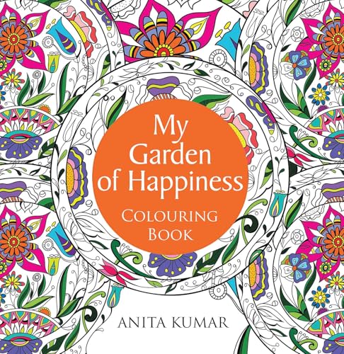 Colouring book : Coloring Book for Adults : My Garden of Happiness