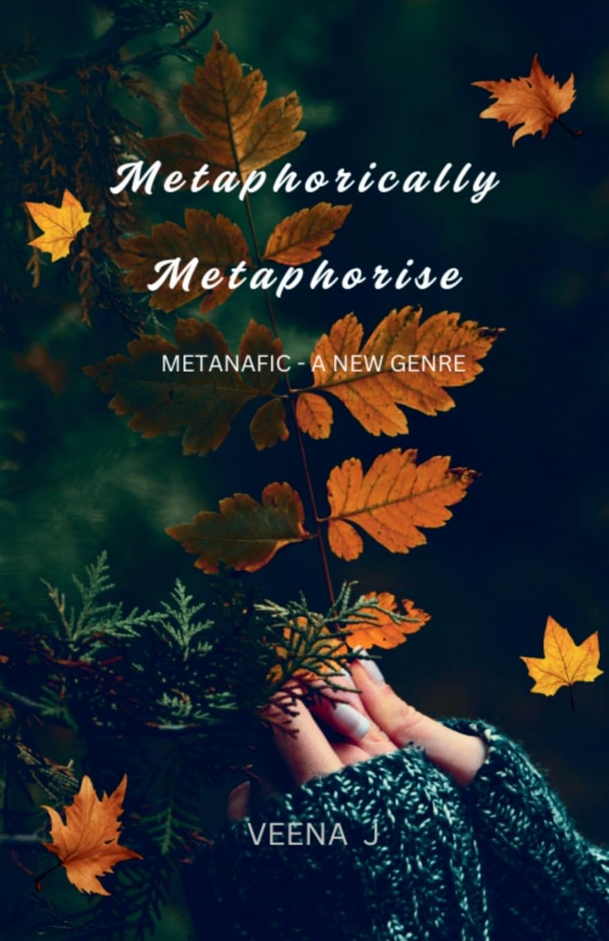 Metaphorically Metaphorise: Metanafic  A New Genre
