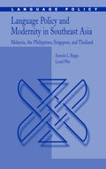 Language Policy and Modernity in Southeast Asia: Malaysia, the Philippines, Singapore, and Thailand (Language Policy, 6)