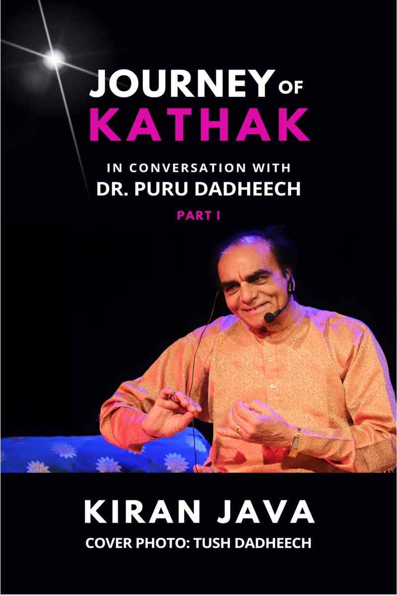 Journey of Kathak : In Conversation with Dr. Puru Dadheech  Part 1
