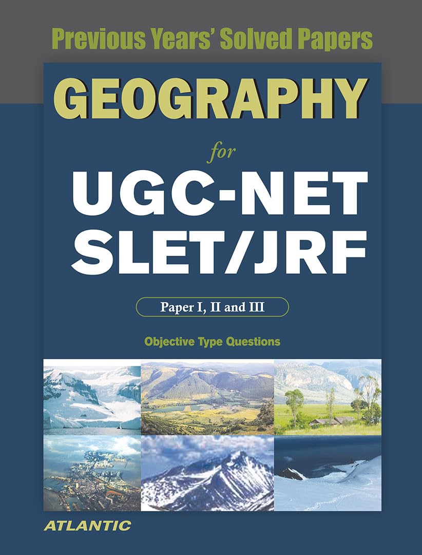 Geography For UgcNet/Slet/Jrf Paper I, Ii, And Iii: Previous Years Solved Papers
