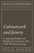 Cabinetwork and Joinery  Comprising Designs and Details of Construction with 2,021 Working Drawings
