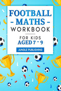 Football Maths Workbook For Kids Aged 7  9 : Activity Book For 7, 8 And 9 Year Olds