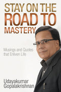 Stay On The Road To Mastery: Musings And Quotes That Enliven Life