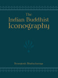 The Indian Buddhist Iconography: Mainly Based On The Sadhanamala And Other Cognate Tantric Texts Of Rituals | Benoytosh Bhattach