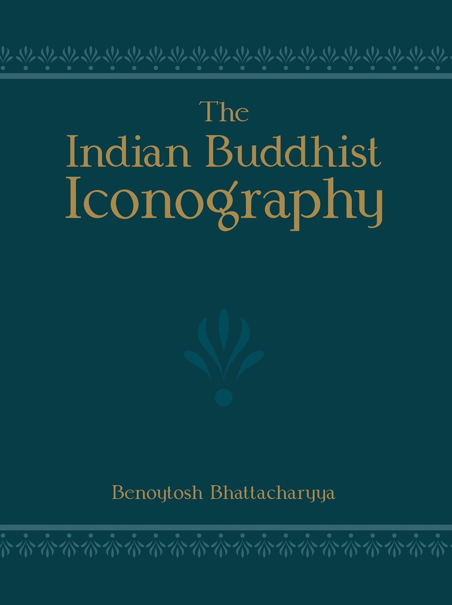 The Indian Buddhist Iconography: Mainly Based On The Sadhanamala And Other Cognate Tantric Texts Of Rituals | Benoytosh Bhattach