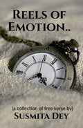 Reels Of Emotion : A Collection Of Free Verse (Poetry)