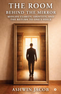 The Room Behind The Mirror: Midlife Clarity, Identity, and the Return to Ones Voice