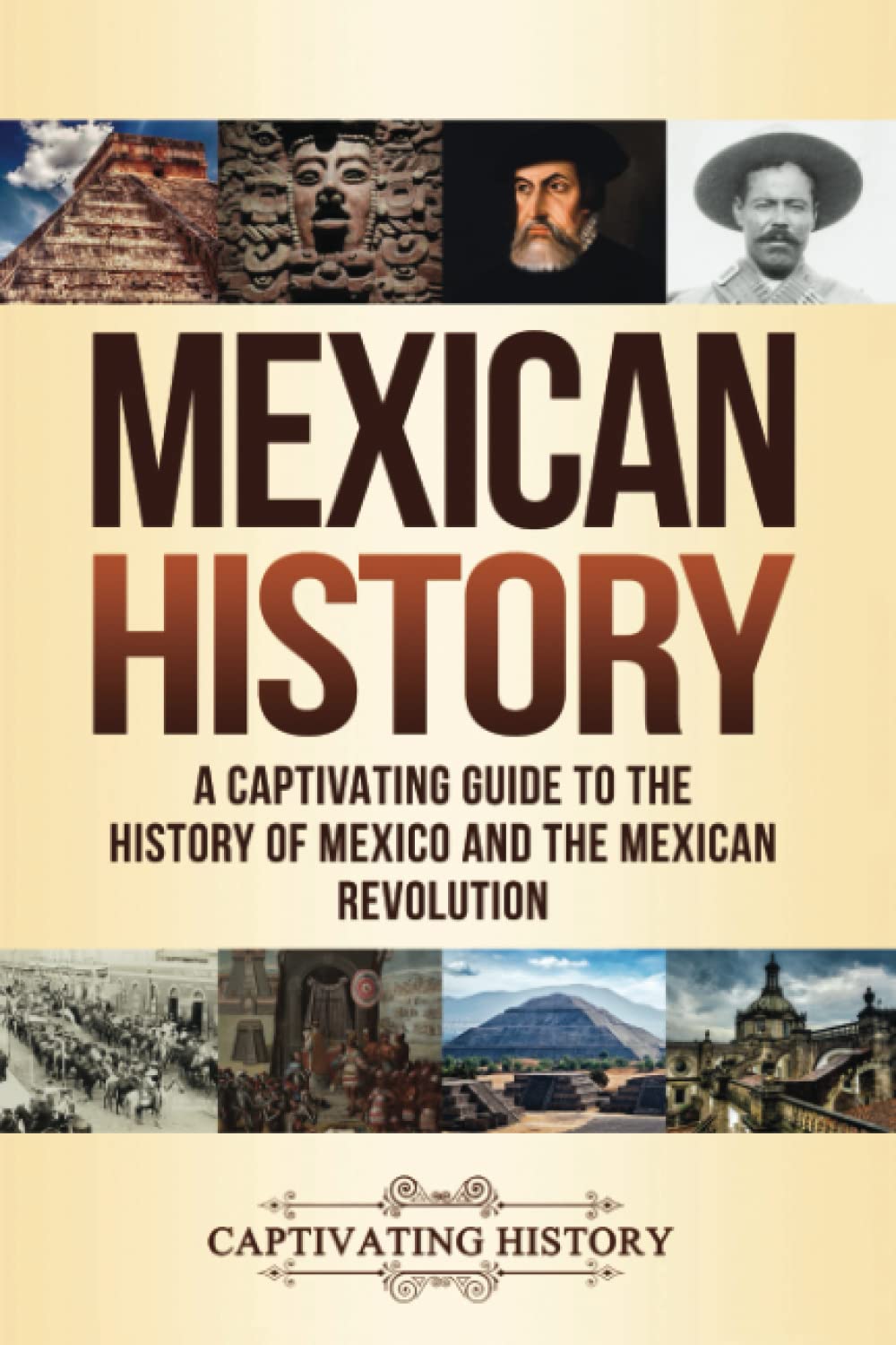 Mexican History: A Captivating Guide to the History of Mexico and the Mexican Revolution (South American Countries)