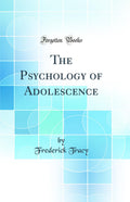 The Psychology of Adolescence (Classic Reprint)