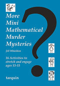 More Mini Mathematical Murder Mysteries: 16 Activities to Stretch and Engage Ages 1315