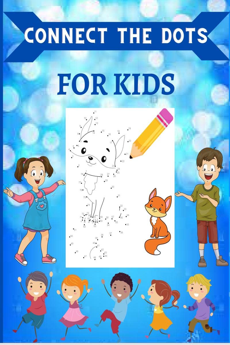 Connect the Dots for Kids : Ages 48 Dot To Dot Puzzles With Colorable Pages for Toddlers. Challenging and Fun Activity Book for