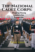 The National Cadet Corps: Shaping Young Leaders for Tomorrow