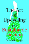 The Art Of Upcycling For Sustainable Fashion : Ethnoyst Magazine Vol. 2