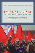 Imperialism In The TwentyFirst Century: Globalization, SuperExploitation, And CapitalismS Final Crisis