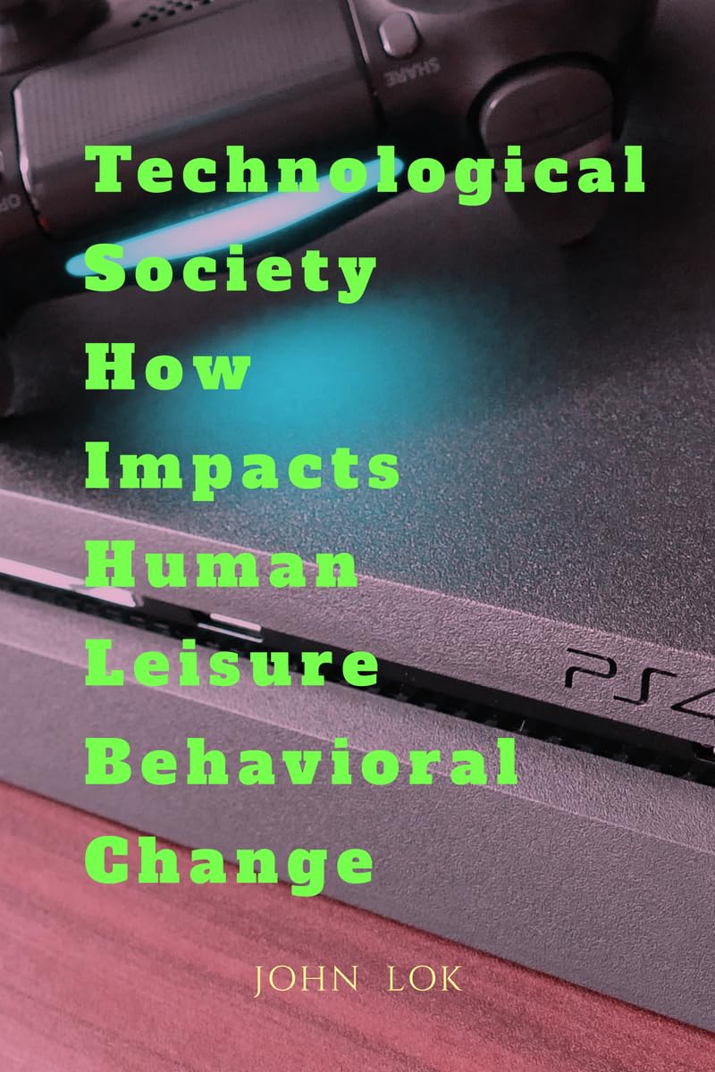 Technological Society How Impacts Human Leisure Behavioral Change
