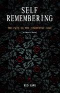 Self Remembering: The Path to NonJudgmental Love (An Owners Manual)