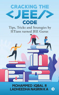 Cracking The Jee Code : Tips, Tricks And Strategies By Iitians Turned Jee Gurus