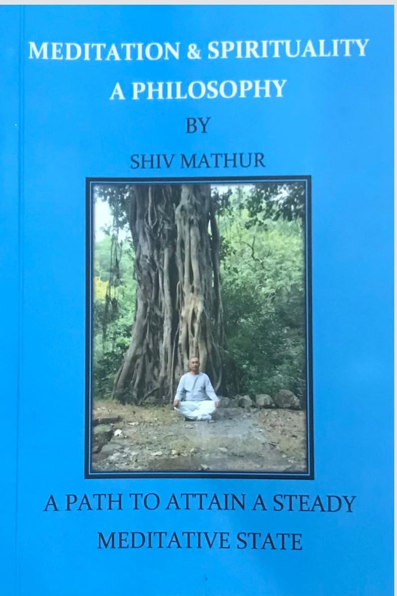 Meditation and Spirituality  A Philosophy: A Path to Attain a Steady Meditative State