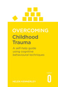 Overcoming Childhood Trauma: A SelfHelp Guide Using Cognitive Behavioural Techniques (Overcoming Books)