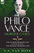 The Philo Vance Murder Cases: 3The Scarab Murder Case & the Kennel Murder Case