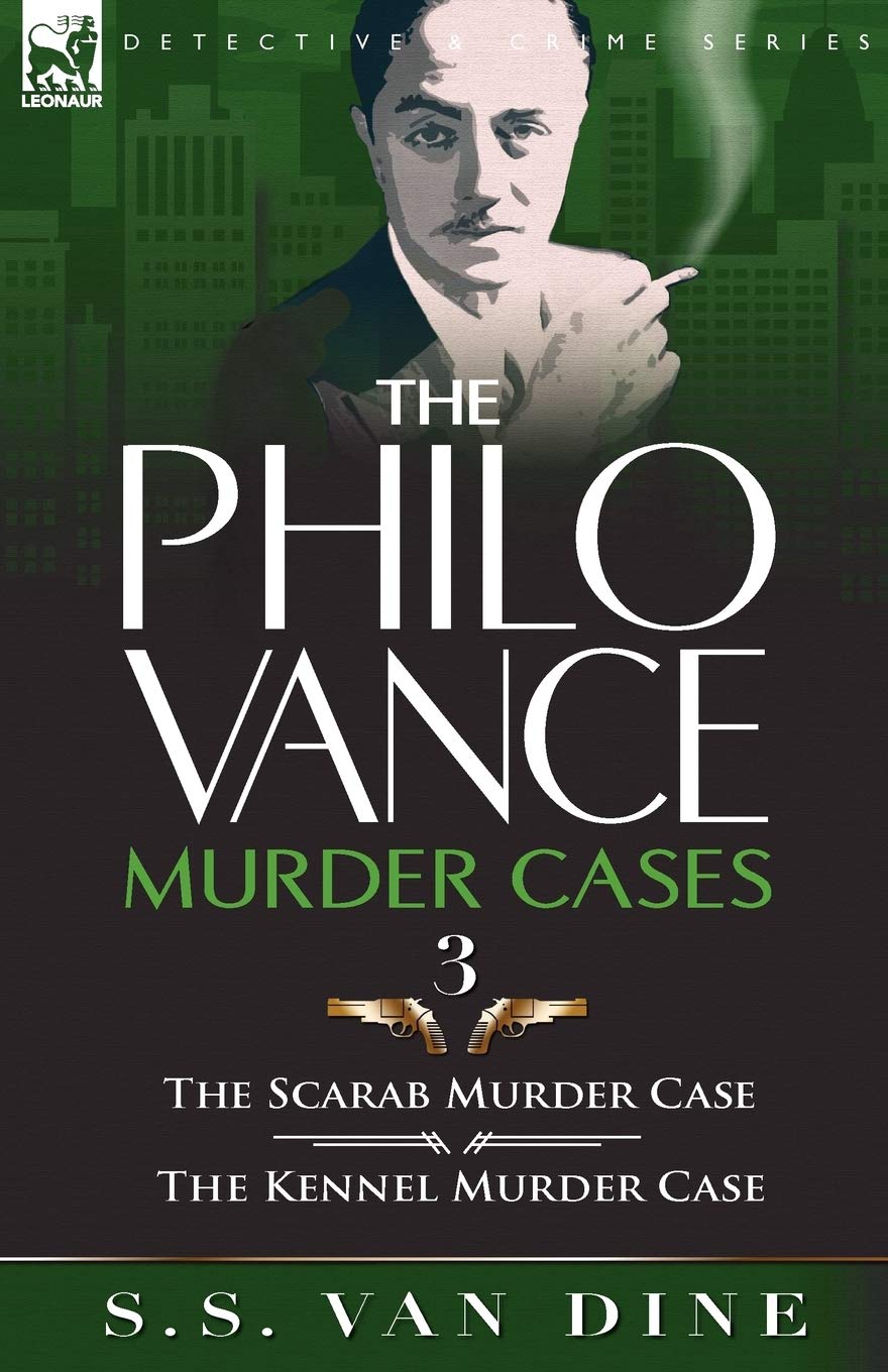 The Philo Vance Murder Cases: 3The Scarab Murder Case & the Kennel Murder Case