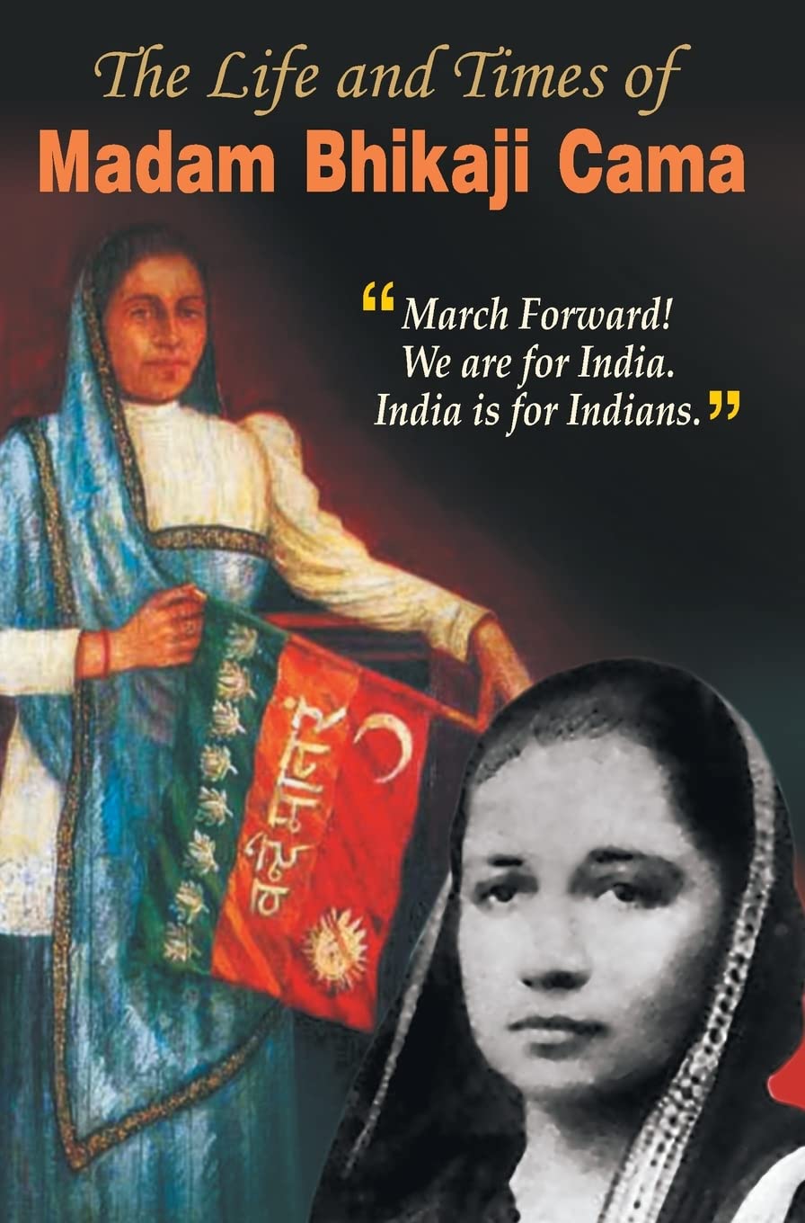 THE LIFE AND TIMES OF MADAM BHIKAJI CAMA