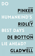 Do Humankinds Best Days Lie Ahead?
