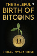 The Baleful Birth Of Bitcoins