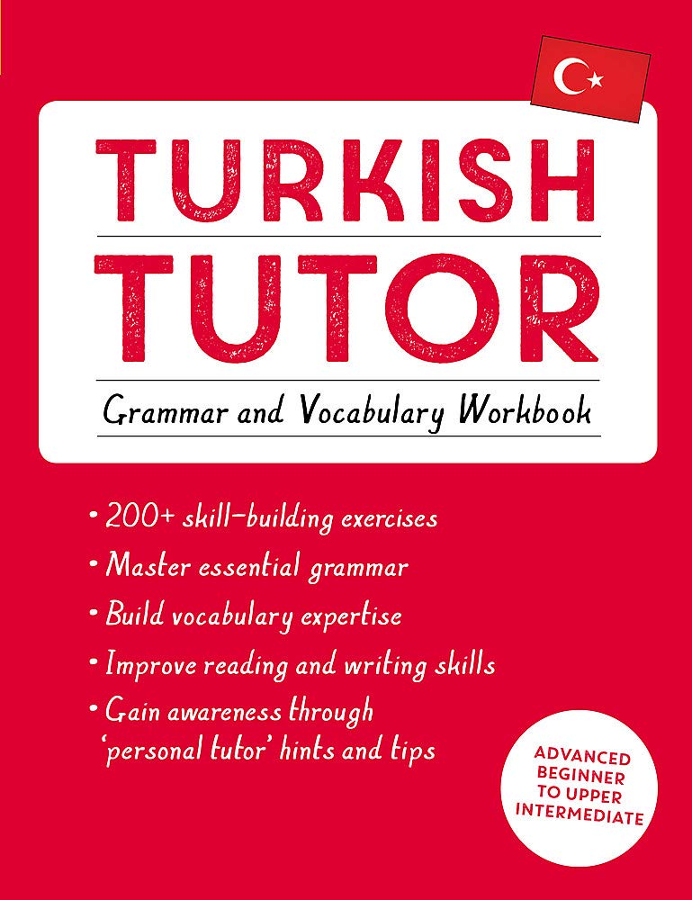 Turkish Tutor: Grammar and Vocabulary Workbook (Learn Turkish with Teach Yourself): Advanced beginner to upper intermediate cour