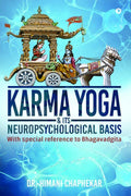 Karma Yoga & Its Neuropsychological Basis : (With Special Reference To Bhagavadgita)