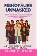 Menopause Unmasked: Say Goodbye to Ills, Skip the Pills, And Embrace Midlife Magic Without Fear