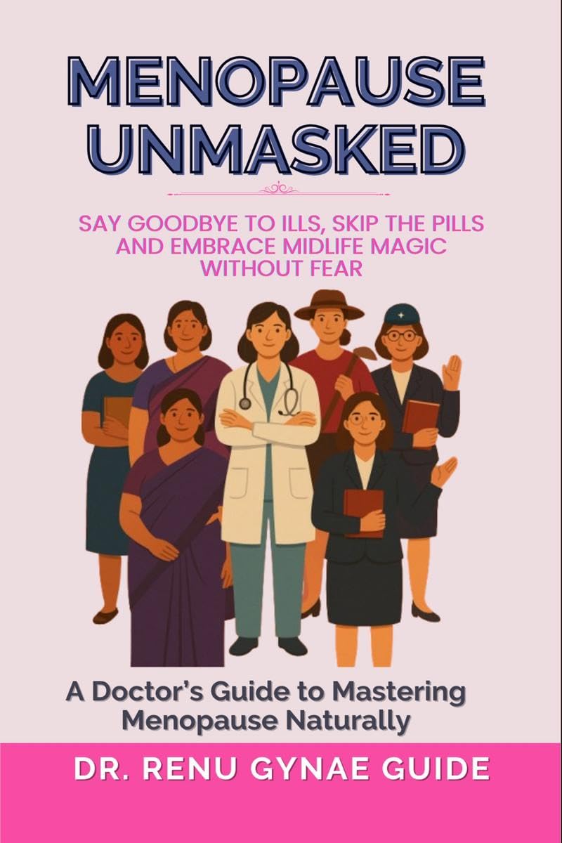 Menopause Unmasked: Say Goodbye to Ills, Skip the Pills, And Embrace Midlife Magic Without Fear